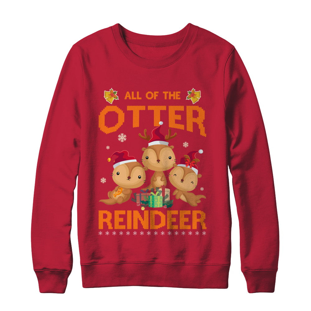 All Of The Otter Reindeer Otter Claus Christmas T-Shirt & Sweatshirt | Teecentury.com