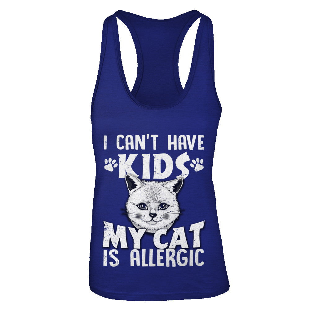 I Can't Have Kids My Cat Is Allergic T-Shirt & Tank Top | Teecentury.com