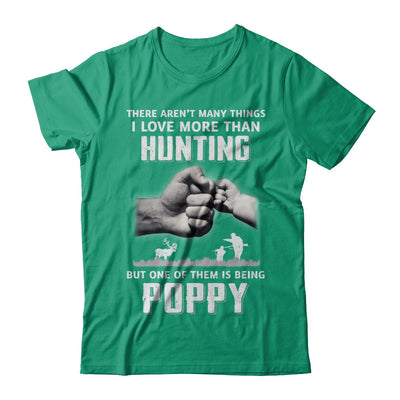 I Love More Than Hunting Being Poppy Funny Fathers Day T-Shirt & Hoodie | Teecentury.com