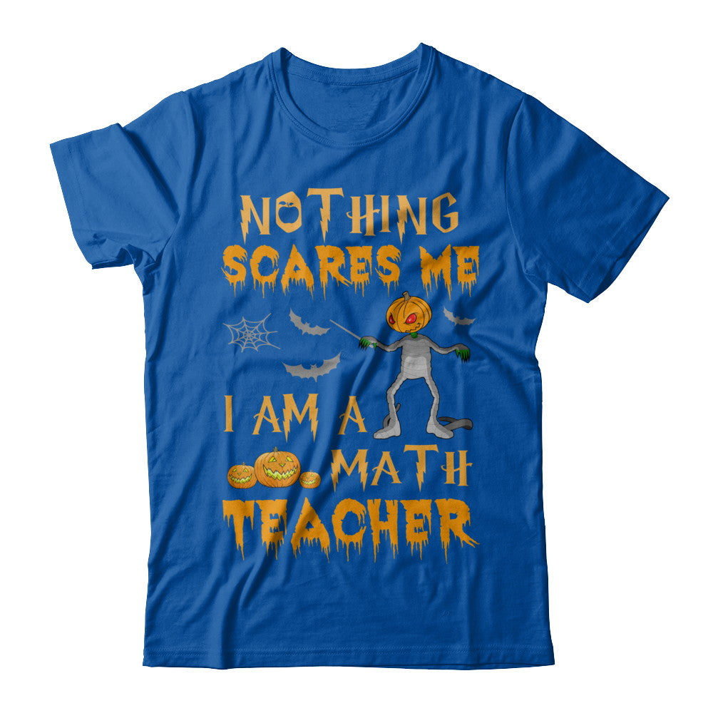 Halloween Nothing Scares Me I'm A Math Teacher T-Shirt & Hoodie | Teecentury.com