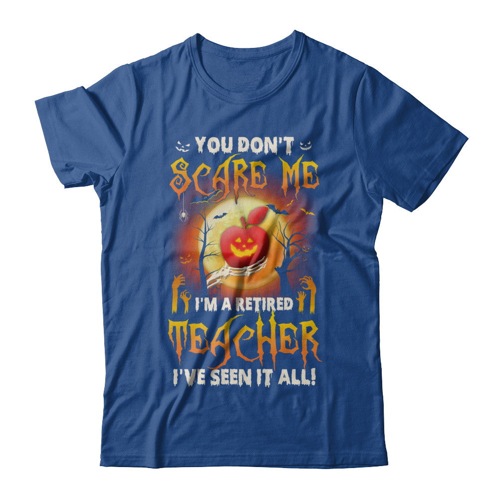 You Can't Scare Me I'm A Retired Teacher T-Shirt You Can't Scare Me I'm A Retired Teacher T-Shirt