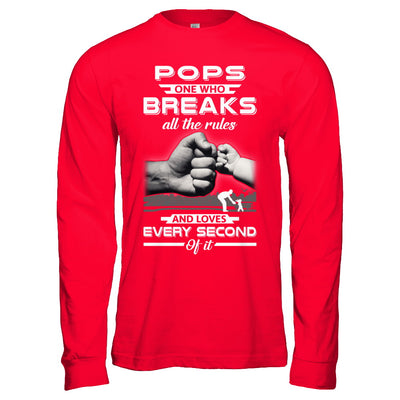 Pops One Who Breaks All The Rules And Loves Every Second Of It T-Shirt & Hoodie | Teecentury.com