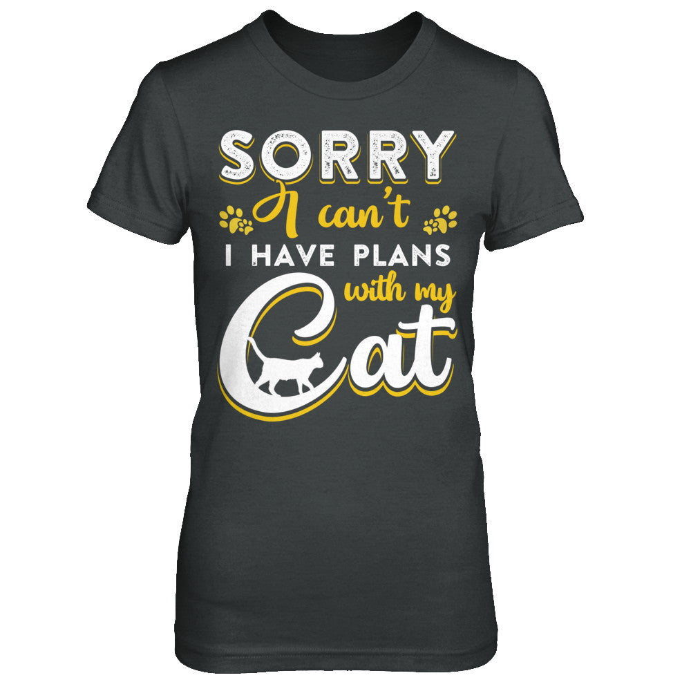 Sorry I Can't I Have Plans With My Cat T-Shirt & Hoodie | Teecentury.com