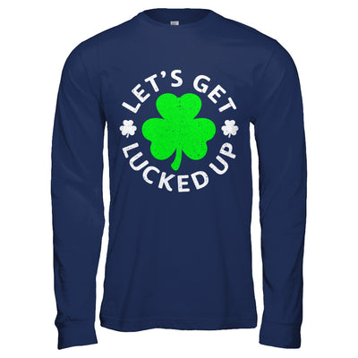 Let's Get Lucked Up St. Patrick's Day T-Shirt & Hoodie | Teecentury.com