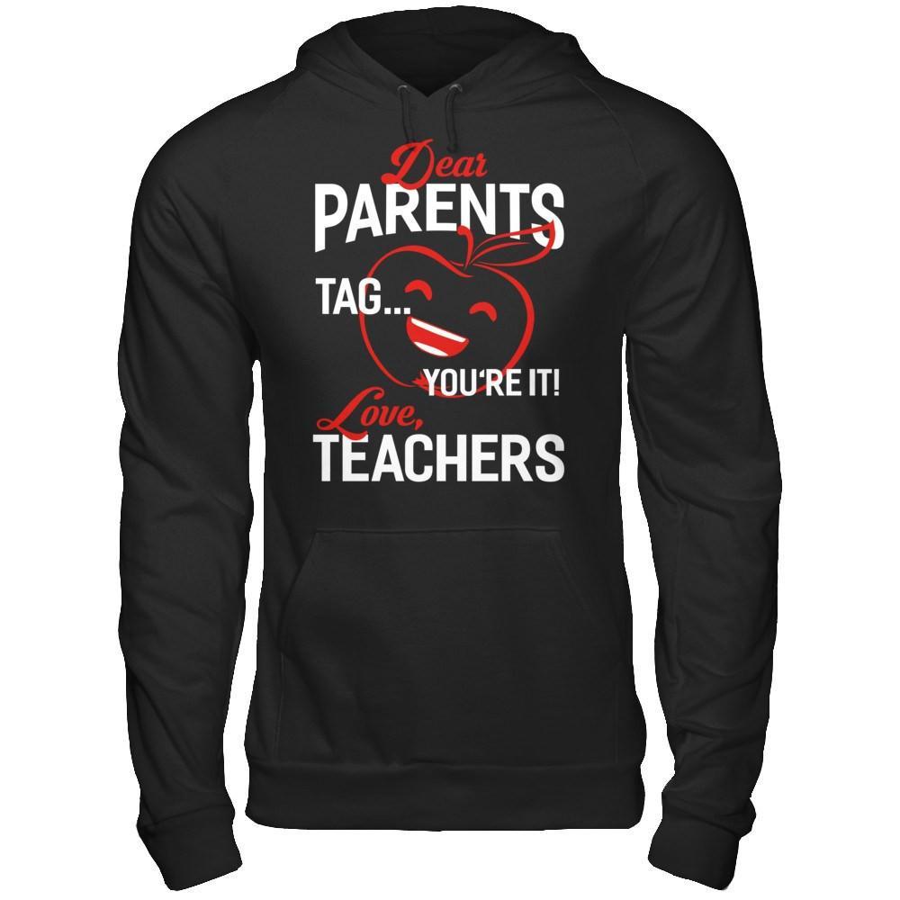 Dear Parents Tag You're It Love Teachers T-Shirt & Hoodie | Teecentury.com