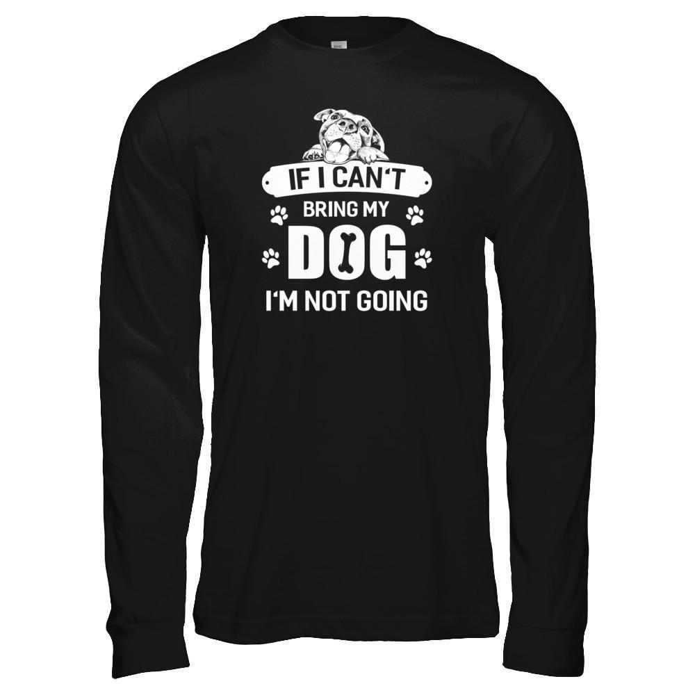 If I Can't Bring My Dog I'm Not Going T-Shirt & Tank Top | Teecentury.com