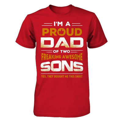 I'm Proud Dad Of Two Freaking Awesome Sons T-Shirt & Hoodie | Teecentury.com