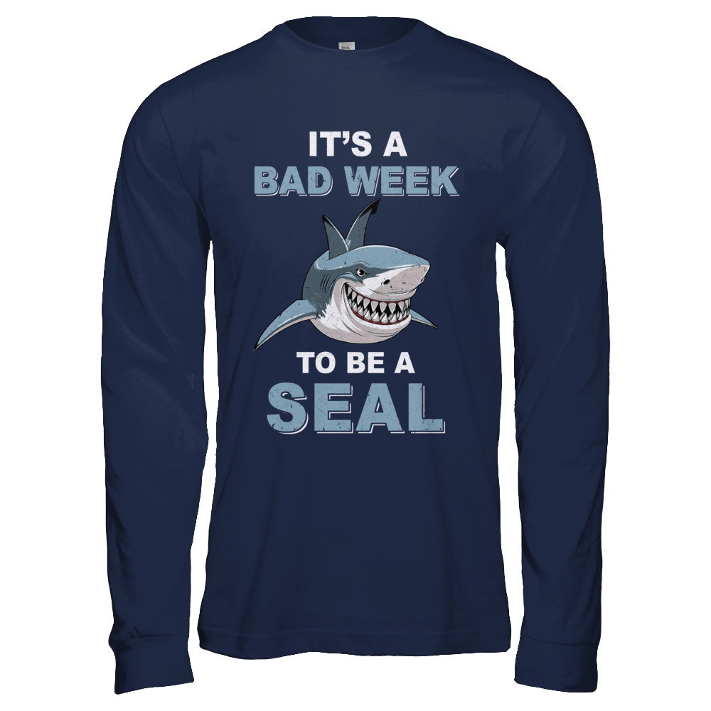 It's A Bad Week To Be A Seal Tshirt Funny Shark Lover Gift