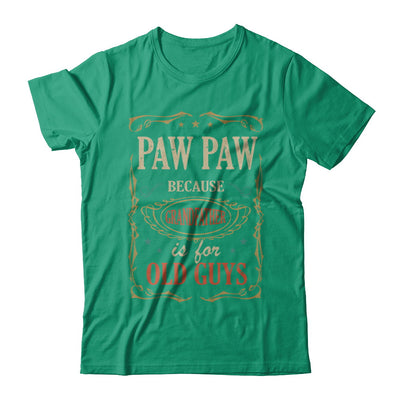 Paw Paw Because Grandfather Is For Old Guys Fathers Day Gift T-Shirt & Hoodie | Teecentury.com