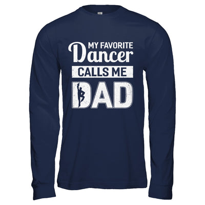 My Favorite Dancer Calls Me Dad Funny Ballet Dance T-Shirt & Hoodie | Teecentury.com