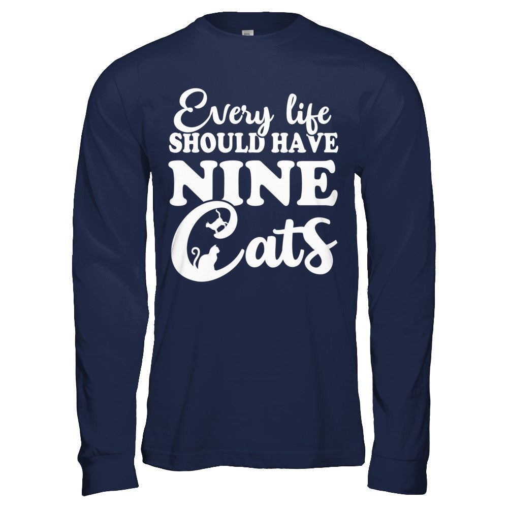 Every Life Should Have Nine Cats T-Shirt & Hoodie | Teecentury.com