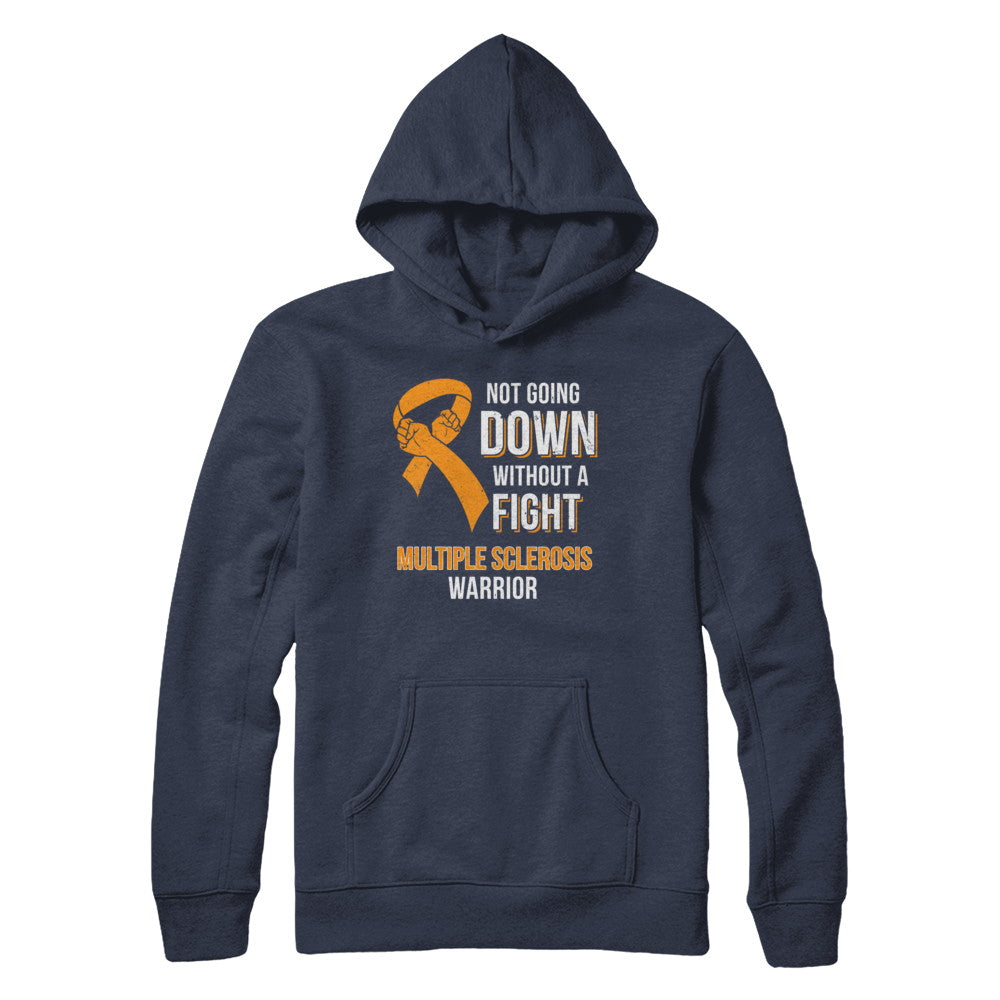 Not Going Down Without A Fight Multiple Sclerosis Warrior T-Shirt & Hoodie | Teecentury.com