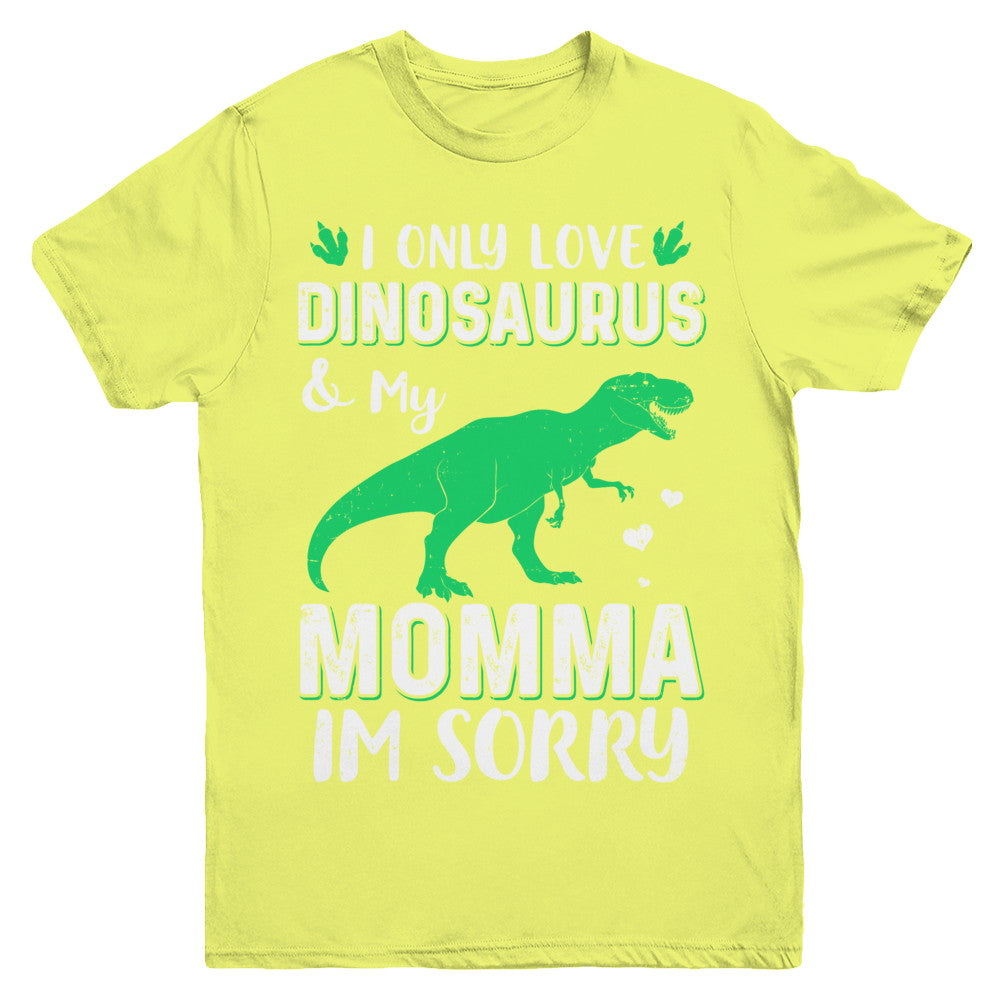 I Only Love Dinosaurs And My Momma I'm Sorry Youth Youth Shirt | Teecentury.com