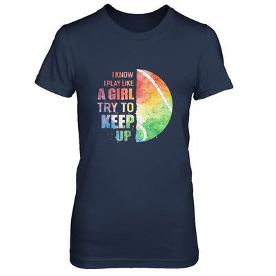 Yeah I Play Like A Girl Tennis Girl T-Shirt & Hoodie | Teecentury.com
