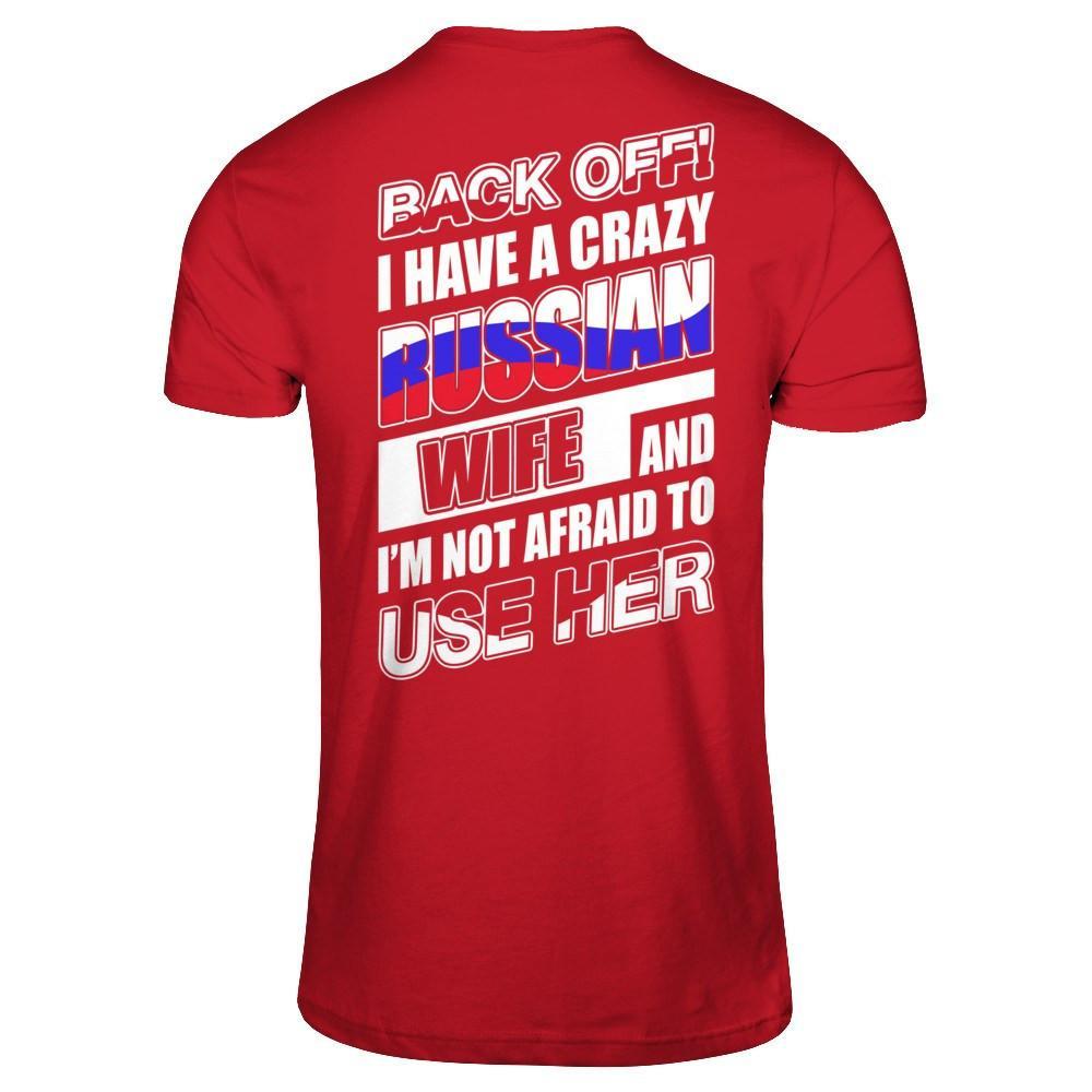 I Have A Crazy Russian Wife I'm Not Afraid To Use Her T-Shirt & Hoodie | Teecentury.com