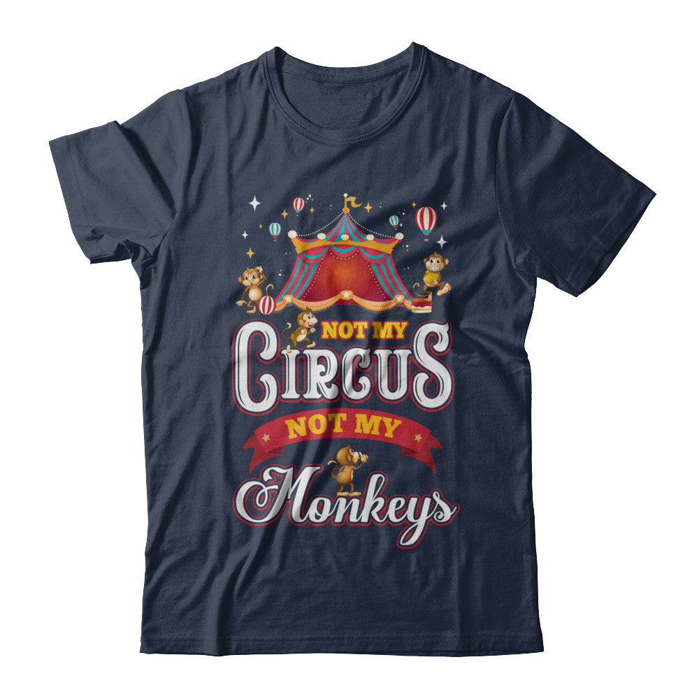 Not My Circus Not My Monkeys T-Shirt & Hoodie | Teecentury.com
