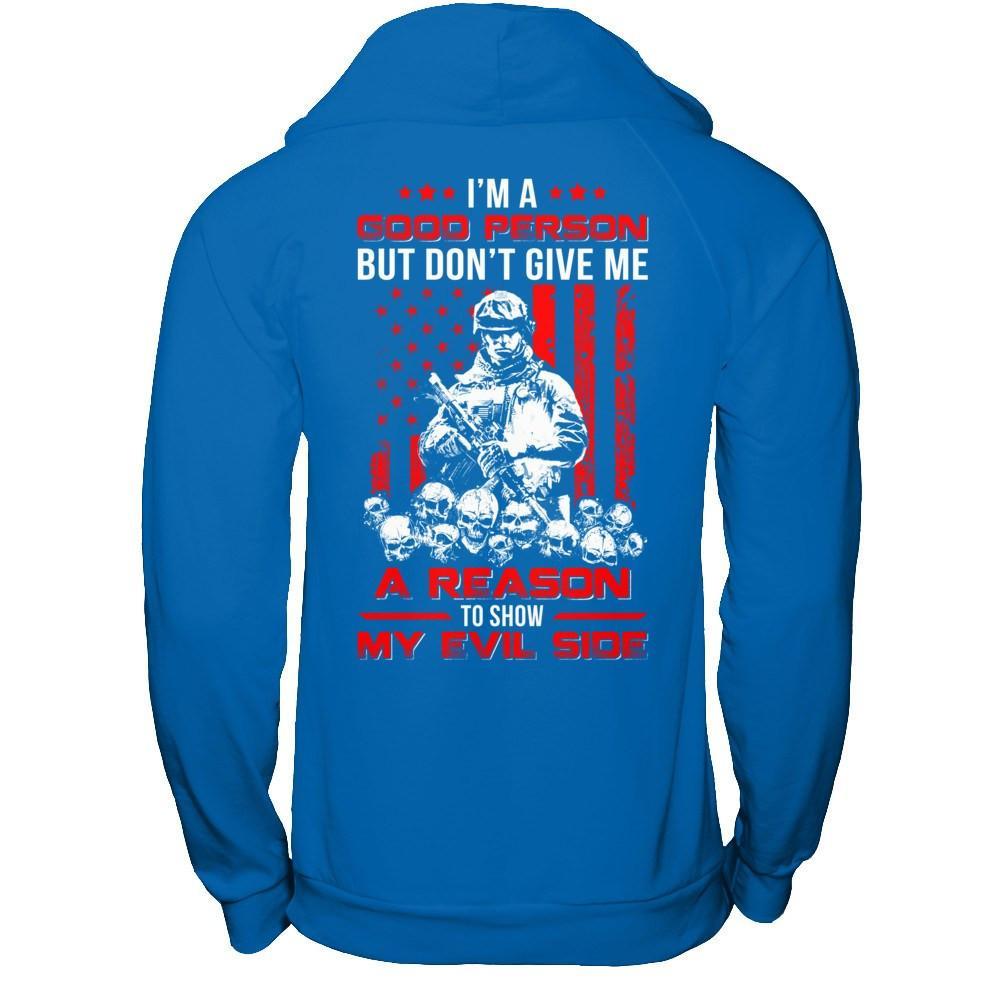 Soldier I'm A Good Person But Don't Give Me A Reason My Evil Side T-Shirt & Hoodie | Teecentury.com