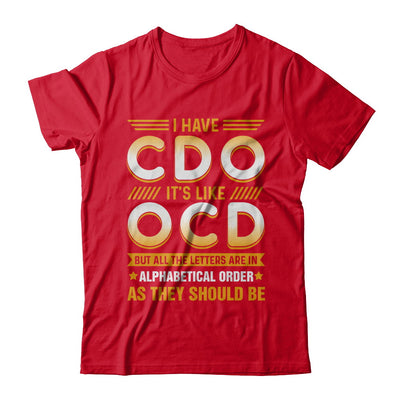 I Have Cdo It's Like Ocd Funny Sarcastic T-Shirt & Hoodie | Teecentury.com