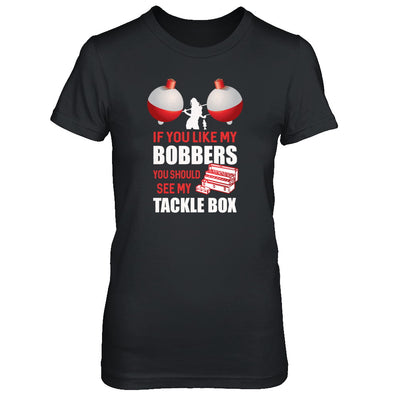 Fishing If You Like My Bobbers You Should See My Tackle Box T-Shirt & Tank Top | Teecentury.com