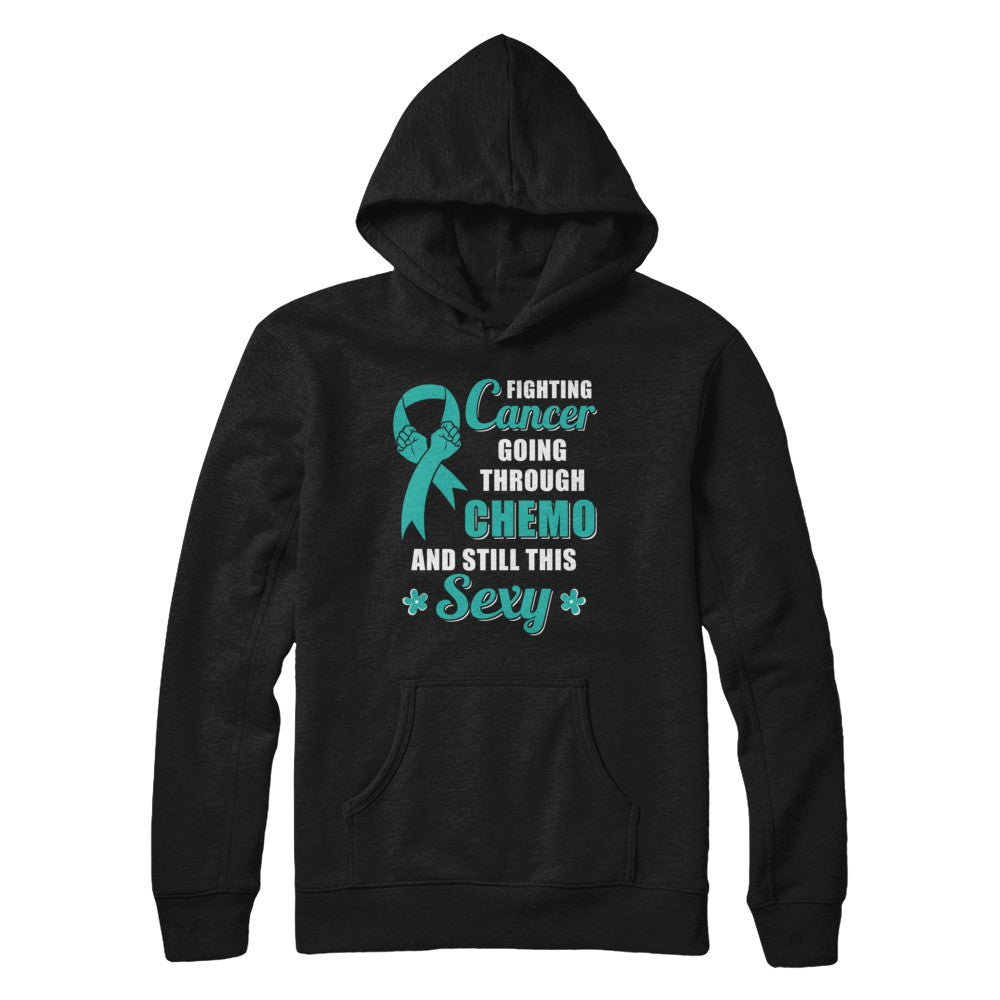 Fighting Cancer Chemo And Still This Sexy Teal Awareness T-Shirt & Hoodie | Teecentury.com