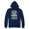 Don't Mess With Old People We Didn't Get By Being Stupid T-Shirt & Hoodie | Teecentury.com