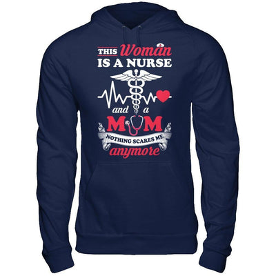 This Woman Is A Nurse And A Mom Nothing Scares Me Anymore T-Shirt & Hoodie | Teecentury.com