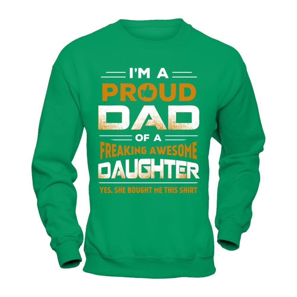 I'm A Proud Dad Of A Freaking Awesome Daughter T-Shirt & Hoodie | Teecentury.com