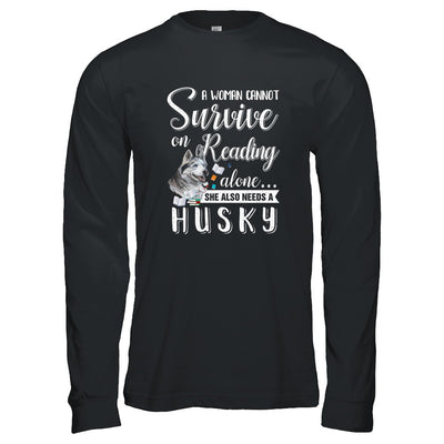 A Woman Cannot Survive On Reading Alone Husky T-Shirt & Tank Top | Teecentury.com