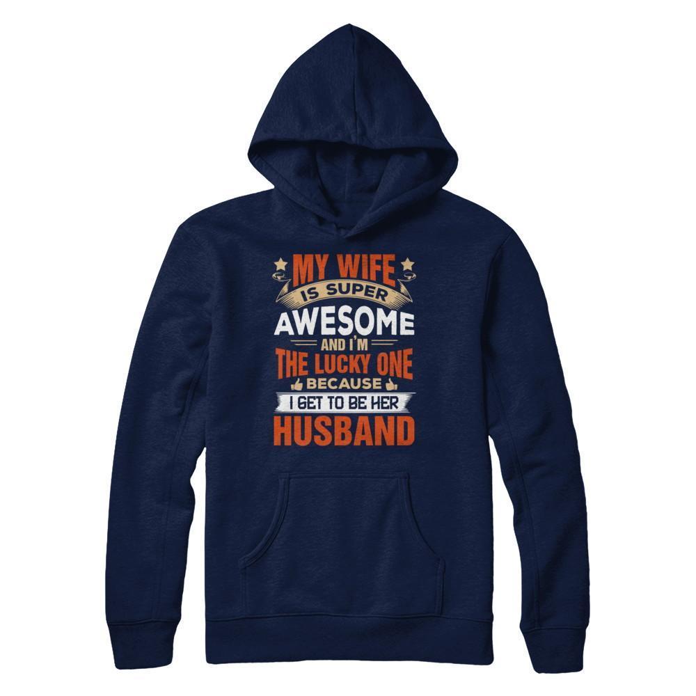 My Wife Is Super Awesome And I Am The Lucky One T-Shirt & Hoodie | Teecentury.com
