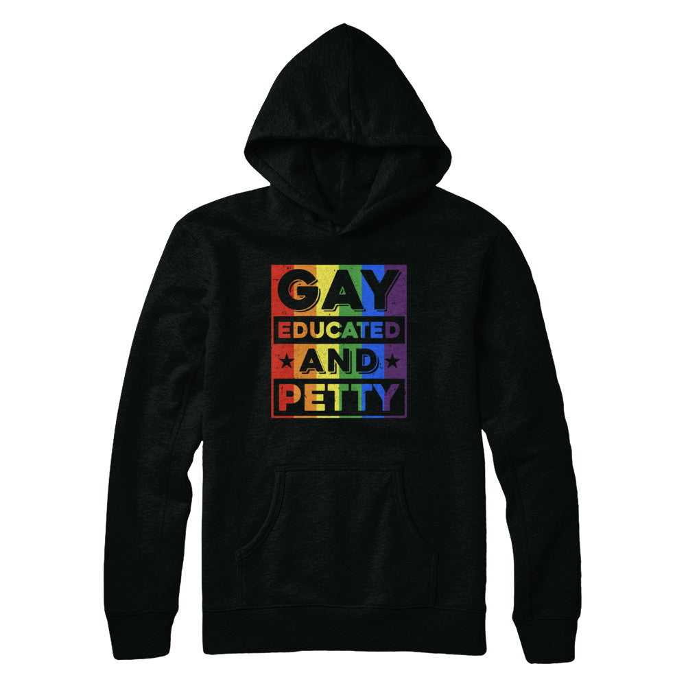 Gay Educated And Petty LGBT Pride T-Shirt & Hoodie | Teecentury.com