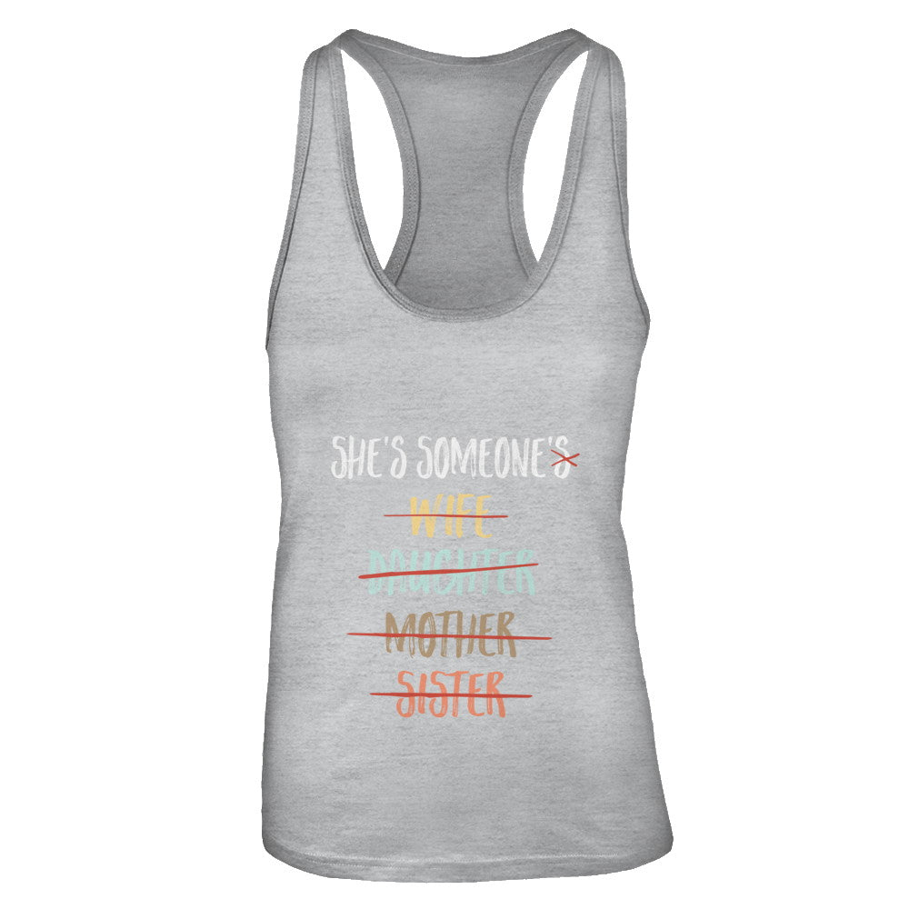 She Is Someone's Wife Daughter Mother Sister T-Shirt & Tank Top | Teecentury.com