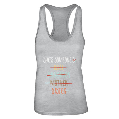 She Is Someone's Wife Daughter Mother Sister T-Shirt & Tank Top | Teecentury.com