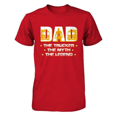 Dad The Trucker The Myth The Legend T-Shirt & Hoodie | Teecentury.com