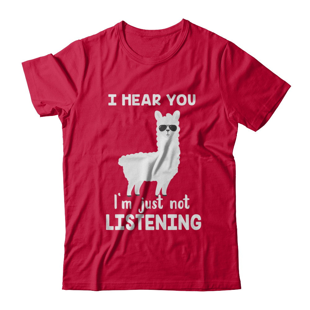 I Hear You I'm Just Not Listening Funny Llama T-Shirt & Hoodie | Teecentury.com