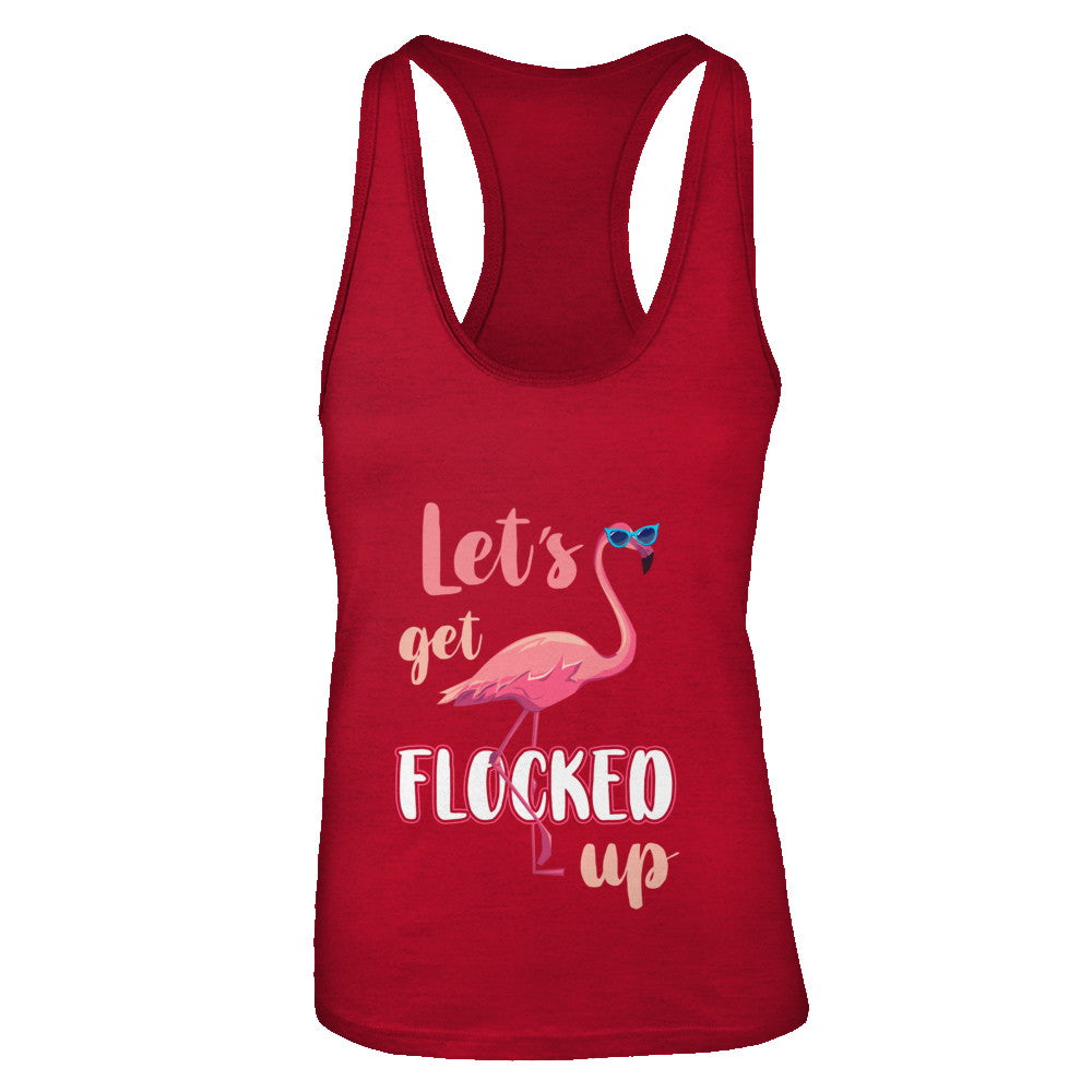 Let's Get Flocked Up Funny Pink Flamingo T-Shirt & Tank Top | Teecentury.com