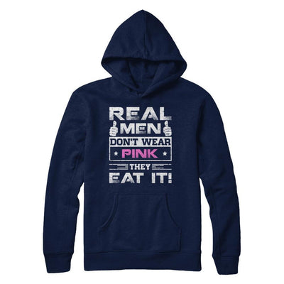 Real Men Don't Wear Pink They Eat It T-Shirt & Hoodie | Teecentury.com