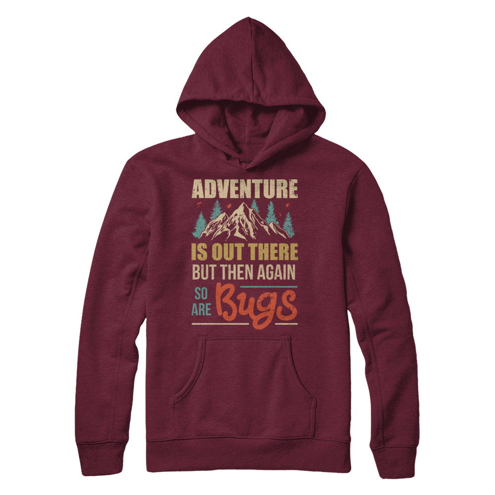 Adventure Is Out There But Then Again So Are Bugs Climb Mountain T-Shirt & Hoodie | Teecentury.com