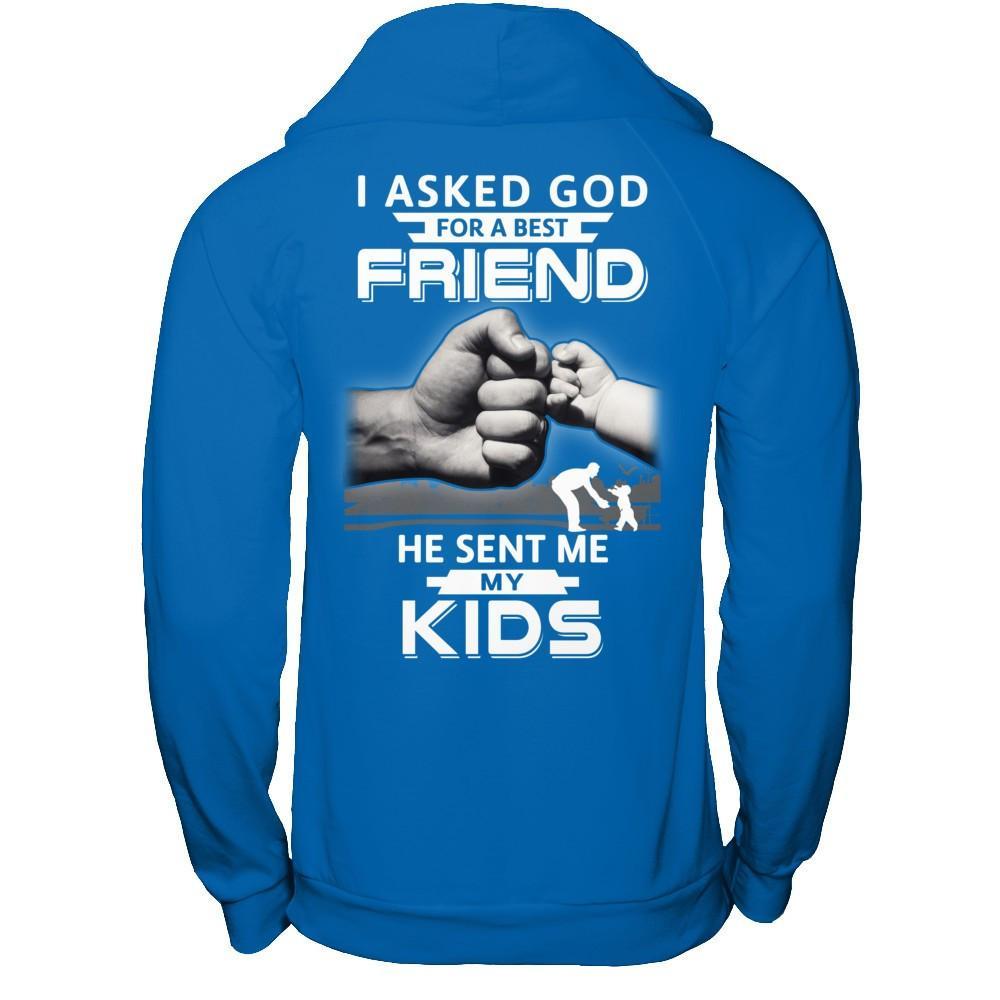 I Asked God For A Best Friend He Sent Me My Kids T-Shirt & Hoodie | Teecentury.com