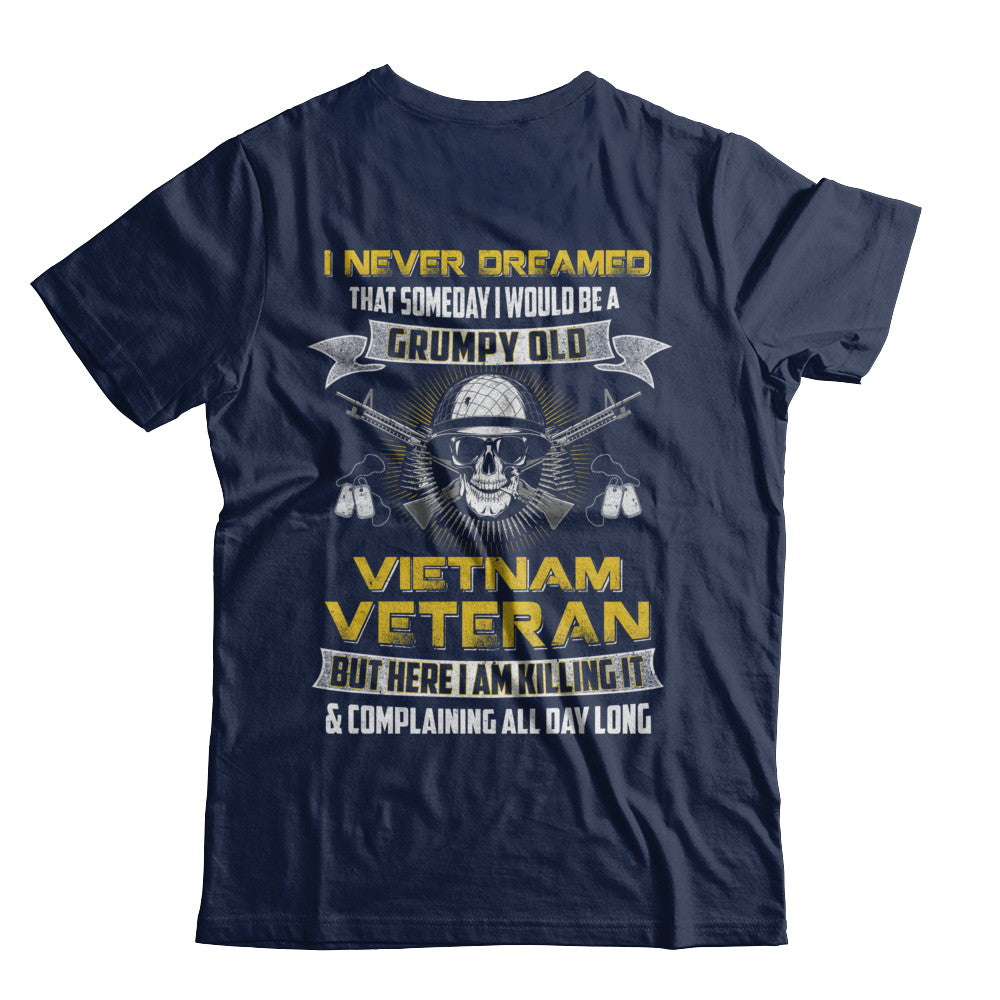 I Never Dreamed I Would Be A Grumpy Old Viet Nam Veteran T-Shirt & Hoodie | Teecentury.com
