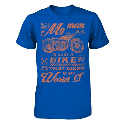 To The World My Man Is Just A Biker T-Shirt & Hoodie | Teecentury.com
