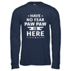 Have No Fear Paw Paw Is Here Father's Day Gift T-Shirt & Hoodie | Teecentury.com