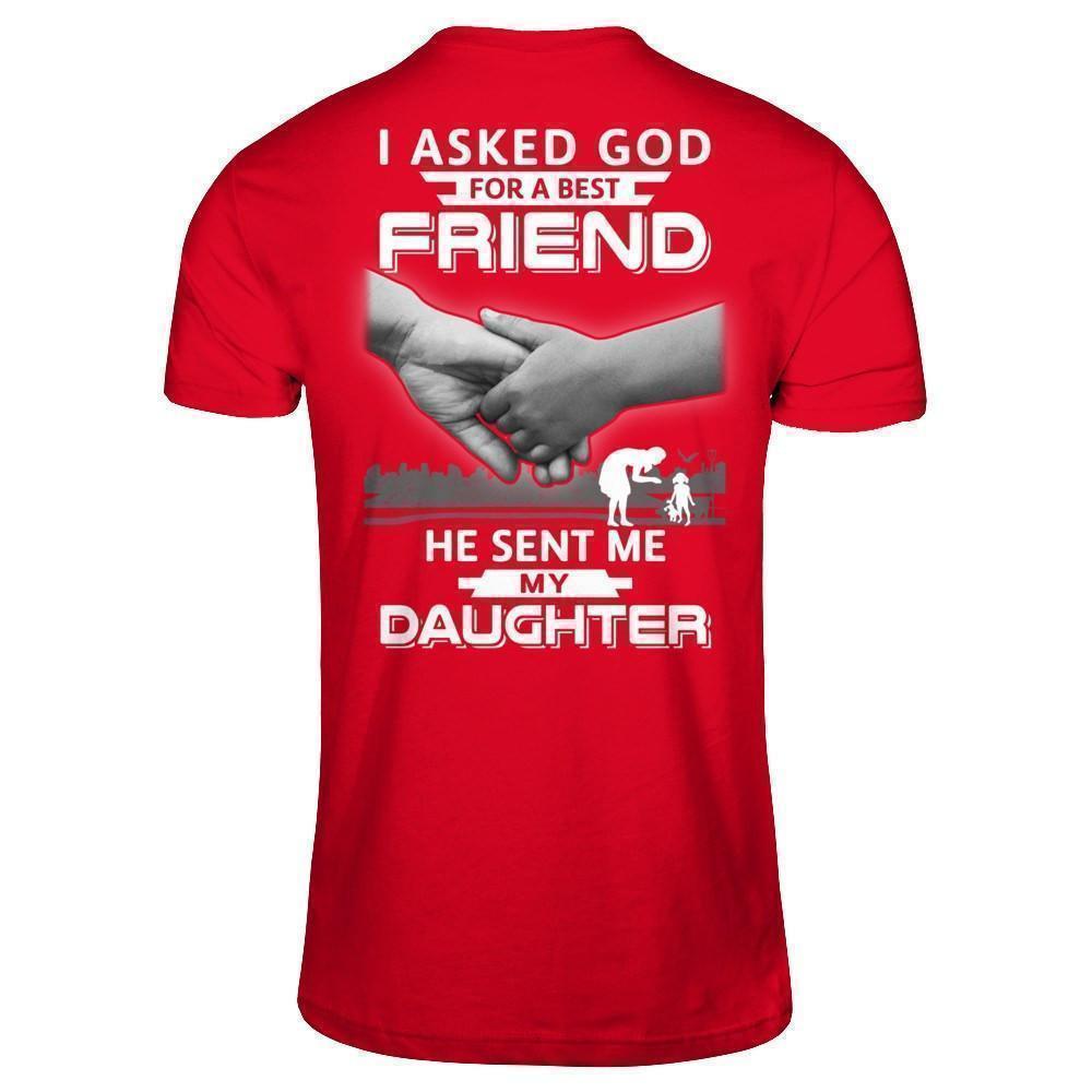 I Asked God For A Best Friend He Sent Me My Daughter T-Shirt & Hoodie | Teecentury.com