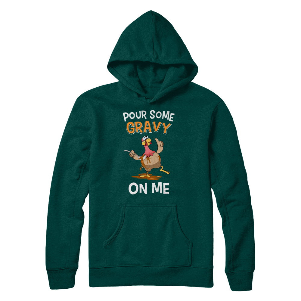 Thanksgiving Day Pour Some Gravy On Me Turkey T-Shirt & Sweatshirt | Teecentury.com