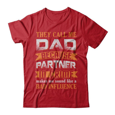 Call Dad Because Partner In Crime Make Bad Influence T-Shirt & Hoodie | Teecentury.com