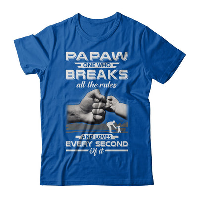 PaPaw One Who Breaks All The Rules And Loves Every Second Of It T-Shirt & Hoodie | Teecentury.com