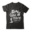 Hike More Worry Less Hiking Camping Sayings T-Shirt & Hoodie | Teecentury.com