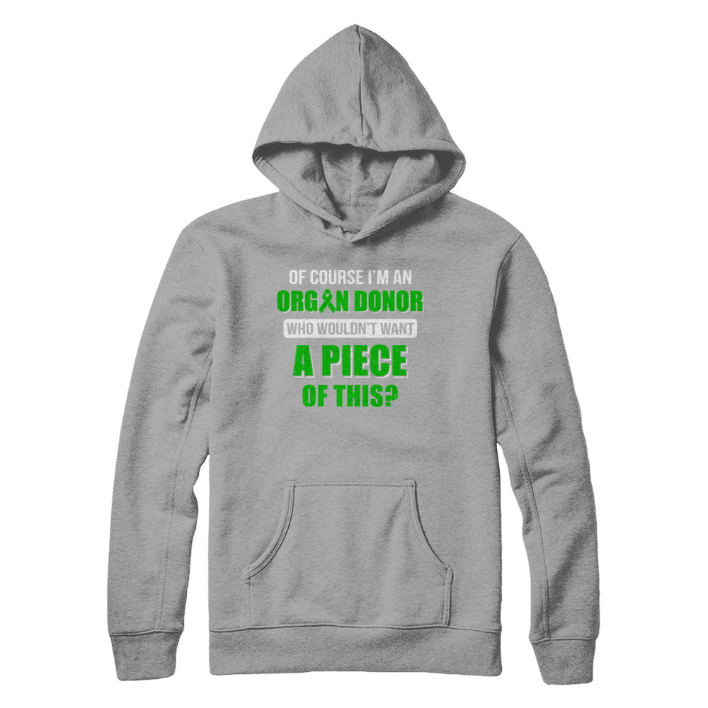 Of Course Im An Organ Donor Want A Piece Of This T-Shirt & Hoodie | Teecentury.com