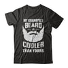 My Grandpa's Beard Is Cooler Than Yours T-Shirt & Hoodie | Teecentury.com