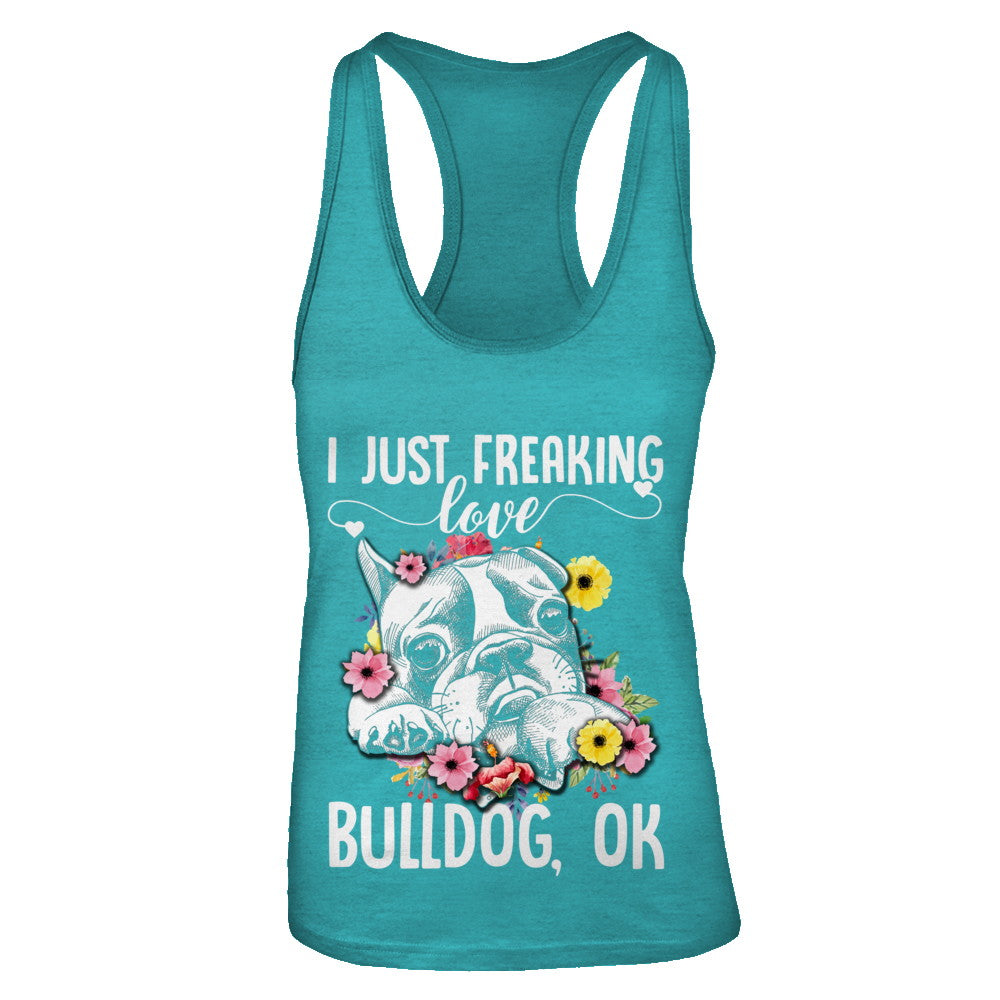 Dog I Just Freaking Love Bulldog T-Shirt & Tank Top | Teecentury.com