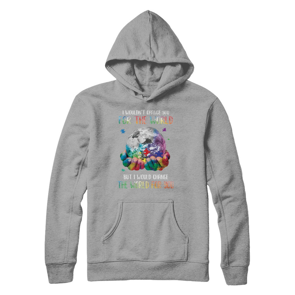 I Would Change The World For You Autism Awareness T-Shirt & Hoodie | Teecentury.com